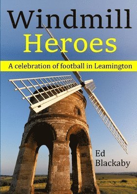 Windmill Heroes: A celebration of football in Leamington 1