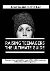 bokomslag Raising Teenagers, The Ultimate Guide