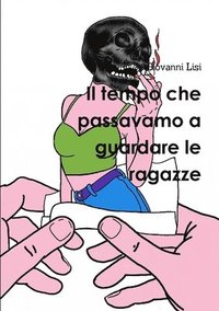 bokomslag Il tempo che passavamo a guardare le ragazze