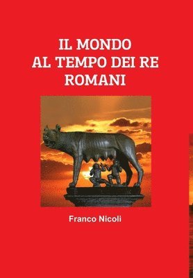 IL MONDO AL TEMPO DEI RE ROMANI 1