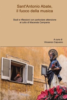 bokomslag Sant'Antonio Abate, il fuoco della musica. Studi e riflessioni con particolare attenzione al culto di Macerata Campania