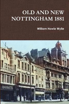 Old and New Nottingham 1881 1