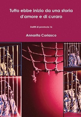 Tutto ebbe inizio da una storia d'amore e di curaro - Delitti di provincia 16 1