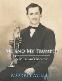 bokomslag Me and My Trumpet: A Musician's Memoir