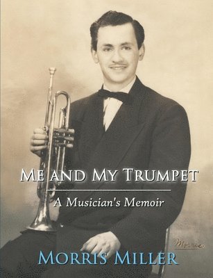 bokomslag Me and My Trumpet: A Musician's Memoir