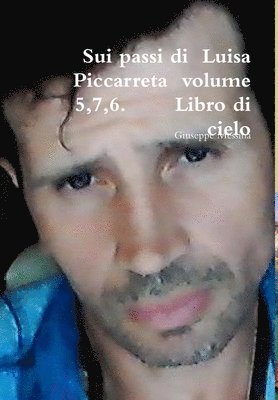 Sui passi di Luisa Piccarreta volume 5,7,6. Libro di cielo 1