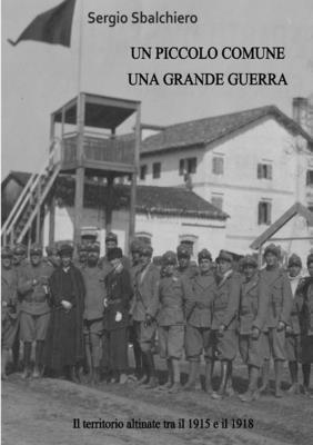 bokomslag UN PICCOLO COMUNE UNA GRANDE GUERRA: il territorio altinate tra il 1915 e il 1918