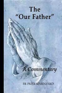 bokomslag The Our Father : A Commentary