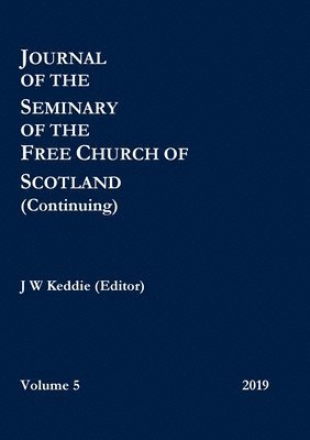 bokomslag Journal of the Seminary of the Free Church of Scotland (Continuing) - Volume 5, 2019