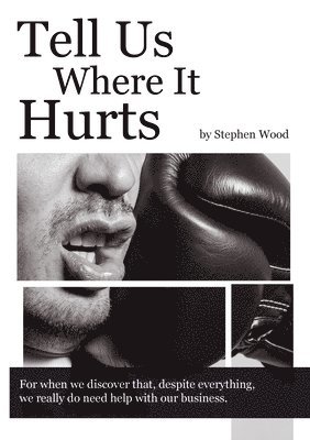Stephen Wood - Tell Us Where It Hurts, Häftad