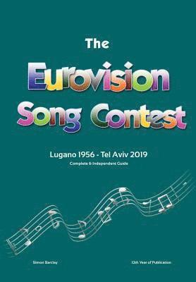 Simon Barclay - Complete & Independent Guide to the Eurovision Song Contest: Lugano 1956 - Tel Aviv 2019, Inbunden