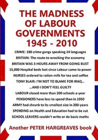 bokomslag The Madness of Labour Governments 1945 - 2010