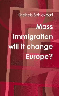 bokomslag Mass immigration will it change Europe?