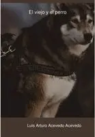 Luis Arturo Acevedo Acevedo - viejo y el perro, Inbunden. Tillgänglighet: Lägg i varukorg