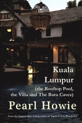 Kuala Lumpur (the Rooftop Pool, the Villa and The Batu Caves) 1