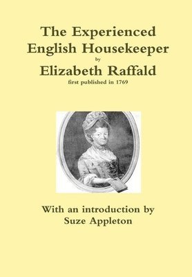 The Experienced English Housekeeper by Elizabeth Raffald 1