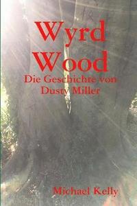 bokomslag Wyrd Wood - Die Geschichte von Dusty Miller