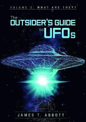 bokomslag Outsider's Guide to UFOs  Volume 2: What are they?