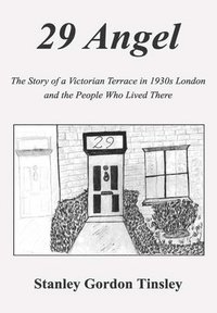 bokomslag 29 Angel: The Story of a Victorian Terrace in 1930s London and the People Who Lived There