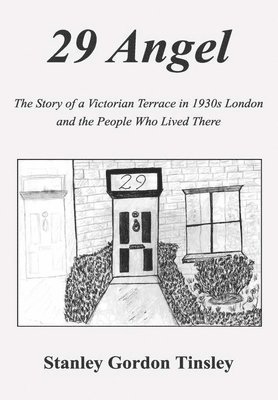 bokomslag 29 Angel: The Story of a Victorian Terrace in 1930s London and the People Who Lived There