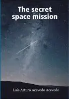 Luis Arturo Acevedo Acevedo - secret space mission, Inbunden. Tillgänglighet: Lägg i varukorg