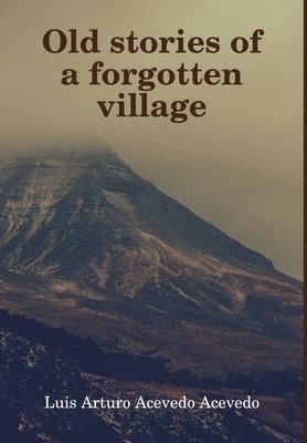 Old stories of a forgotten village 1