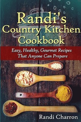 Randi Charron - Randi's Country Kitchen Cookbook, Häftad