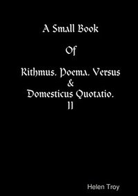 bokomslag A Small Book Of Rithmus. Poema. Versus & Domesticus Quotatio. II