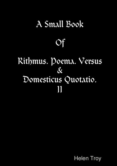 bokomslag A Small Book Of Rithmus. Poema. Versus & Domesticus Quotatio. II