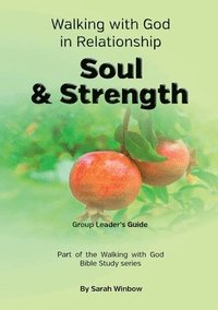 bokomslag Walking with God in Relationship - Soul & Strength - Group Leader's Guide