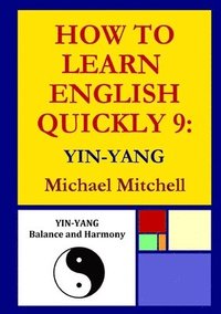 bokomslag How To Learn English Quickly 9: Yin-Yang