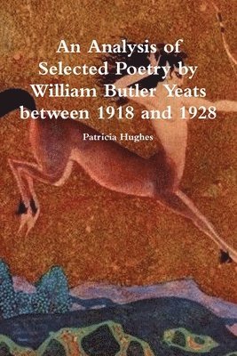 bokomslag An Analysis of Selected Poetry by William Butler Yeats between 1918 and 1928