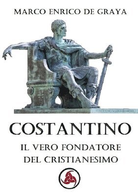 bokomslag Costantino, il vero fondatore del Cristianesimo