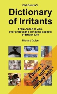 bokomslag Old Geezer's Dictionary of Irritants. From Aaaah to Zoo, over a thousand annoying aspects of British life