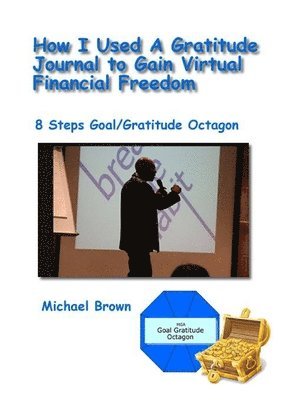 Michael G a Brown, Michael G. a. Brown, Michael G A Brown - How I Used A Gratitude Journal To Clear My Debt, Häftad
