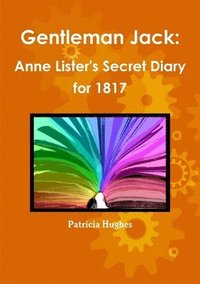 bokomslag Gentleman Jack: Anne Lister's Secret Diary for 1817