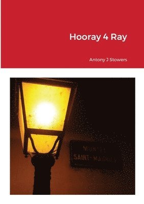 Antony J Stowers, Antony J. Stowers - Hooray4Ray, Häftad