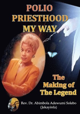 bokomslag POLIO PRIESTHOOD MY WAY: The Making of the Legend