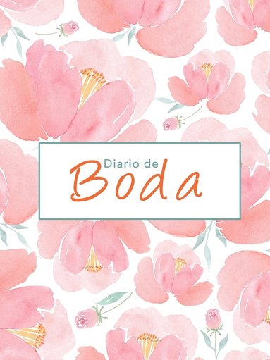 bokomslag Diario de Boda - El único planificador completamente en español, Agenda de la novia: Cosas que hacer, lista de bodas, proveedores, lista de invitados - 100 páginas
