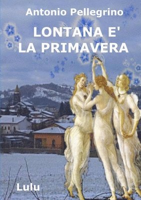 Antonio Pellegrino - Lontana è la primavera, Häftad