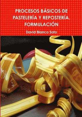 bokomslag PROCESOS BSICOS DE PASTELERA Y REPOSTERA. FORMULACIN