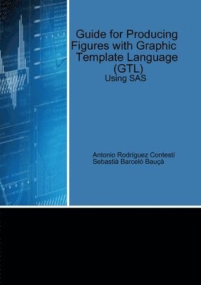 bokomslag Guide for Producing Figures with Graphic Template Language (GTL) Using SAS