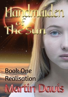 Handmaiden of The Sun: Book One - Realisation 1
