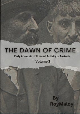 bokomslag The Dawn of Crime - Early Accounts of Criminal Activity in Australia - Volume 2