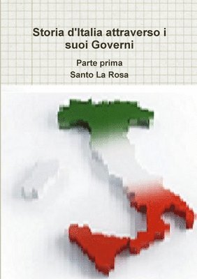 Storia d'Italia attraverso i suoi Governi     Parte prima 1