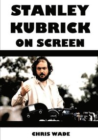 bokomslag Stanley Kubrick On Screen