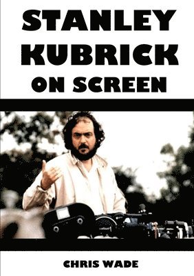Stanley Kubrick On Screen 1