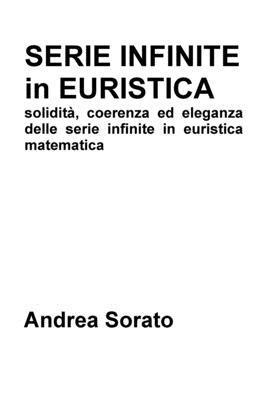 bokomslag Serie Infinite in Euristica: solidità, coerenza ed eleganza delle serie infinite in euristica matematica