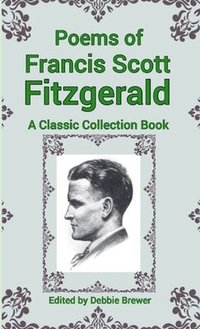 bokomslag Poems of Francis Scott Fitzgerald, A Classic Collection Book