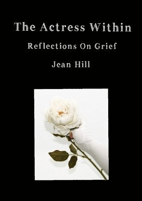 The Actress Within, Reflections on Grief 1